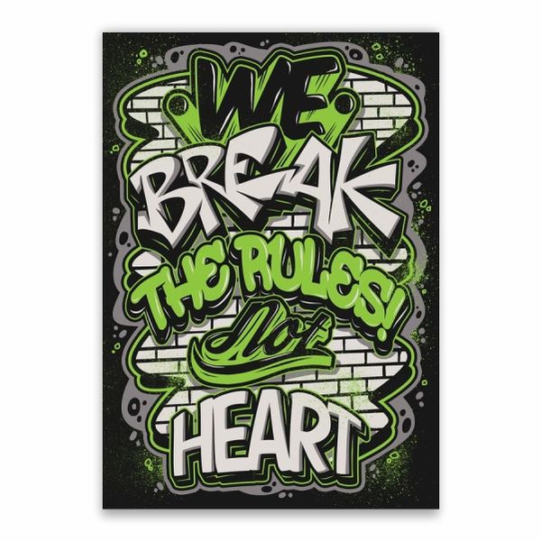 We Break The Rules Not Heart Poster - A1