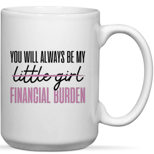 You'll Always Be Little Girl Finacial Birthday Christmas Mom Dad Gift Mug