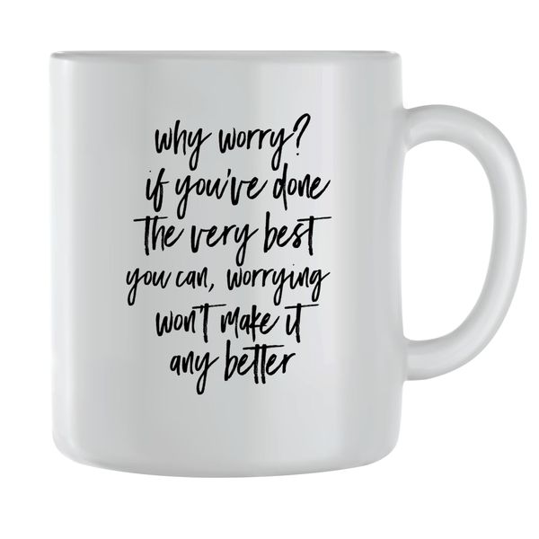 Why Worry Coffee Mugs for Men Women Motivational Sayings Graphic Present148