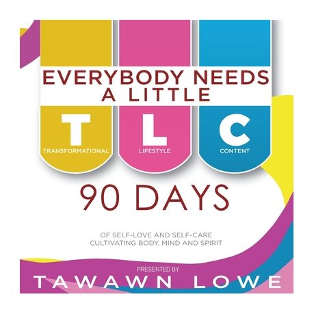 Everybody Needs A Little TLC 90 Days of Cultivating Body Mind