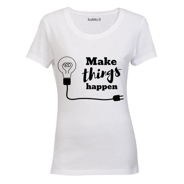 Make Things Happen - Ladies - T-Shirt - White