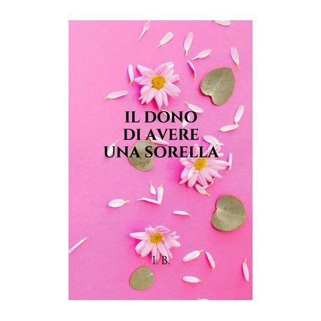 Il Dono Di Avere Una Sorella Libro Di Dediche Per Una Sorella Dediche Per Le Sorelle Libro Della Sorella Libretto Originale Di Dediche Idea Buy Online In South Africa Takealot Com