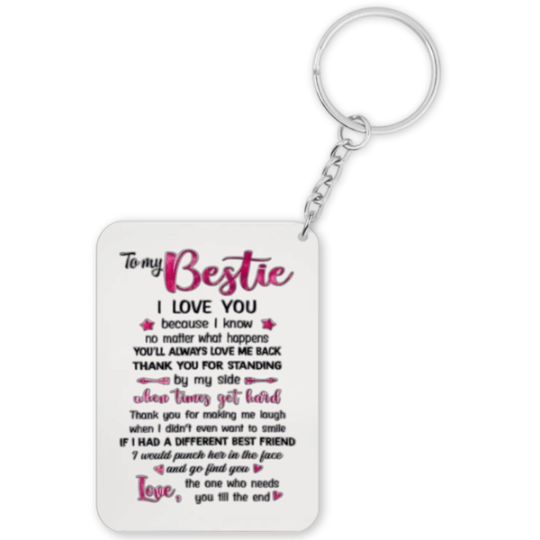 To My Bestie You'll Always Love Me Back Gift Keyring