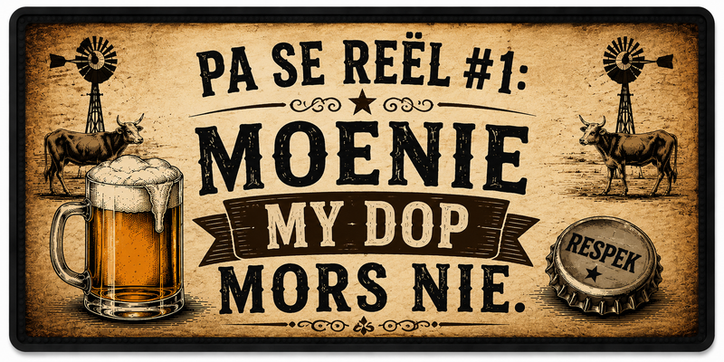 Waterproof Bar Mat - "Pa Se Reël #1: Moenie My Dop Mors Nie"