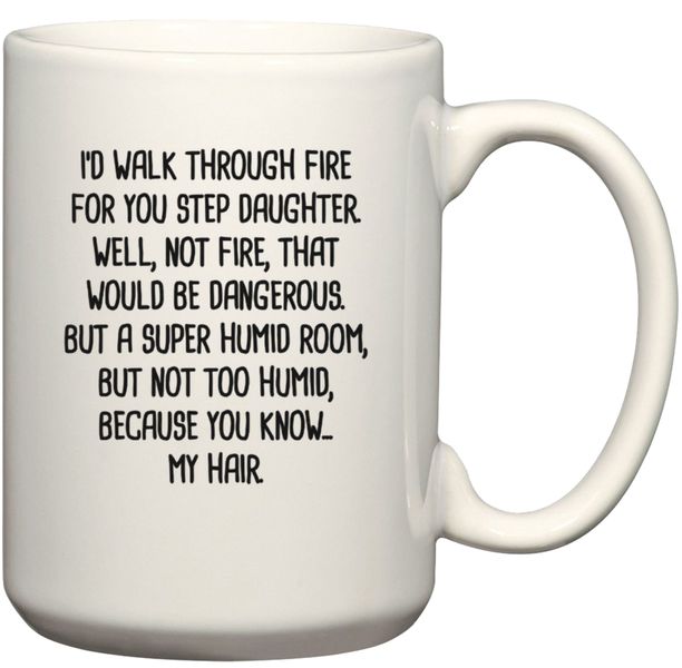 Walk Through Fire For You Stepdaughter Birthday Christmas Gift Mug