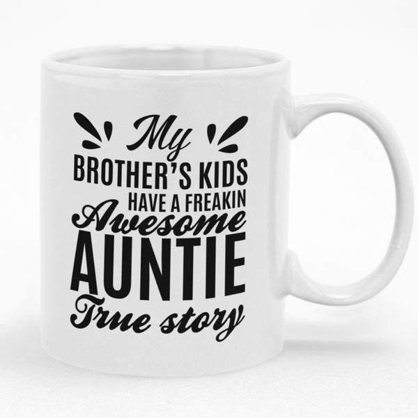 My Brothers Kids Have A Freakin Awesome Auntie Mug - Gift Idea for Auntie