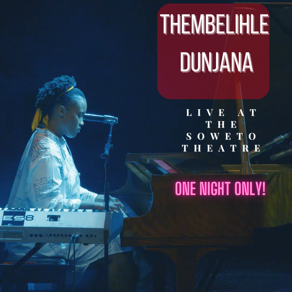 Thembelihle Dunjana - Live at the Soweto Theatre