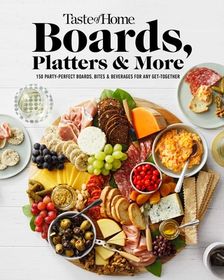 Taste of Home Boards, Platters & More: 150 Party Perfect Boards | Buy ...
