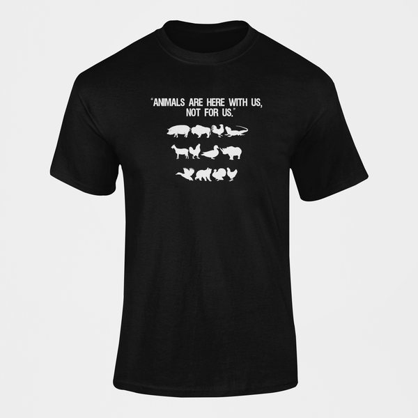 Animals Are Here With Us Not for Us T-Shirt