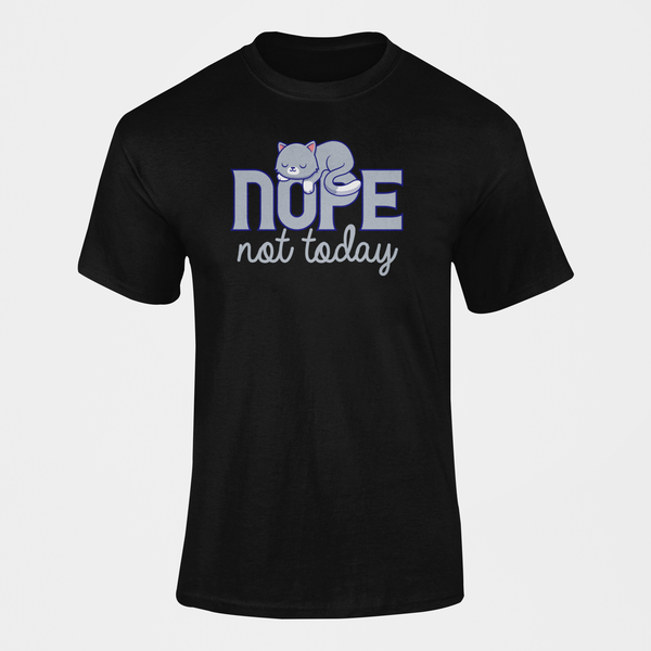 Nope Not Today T-shirt