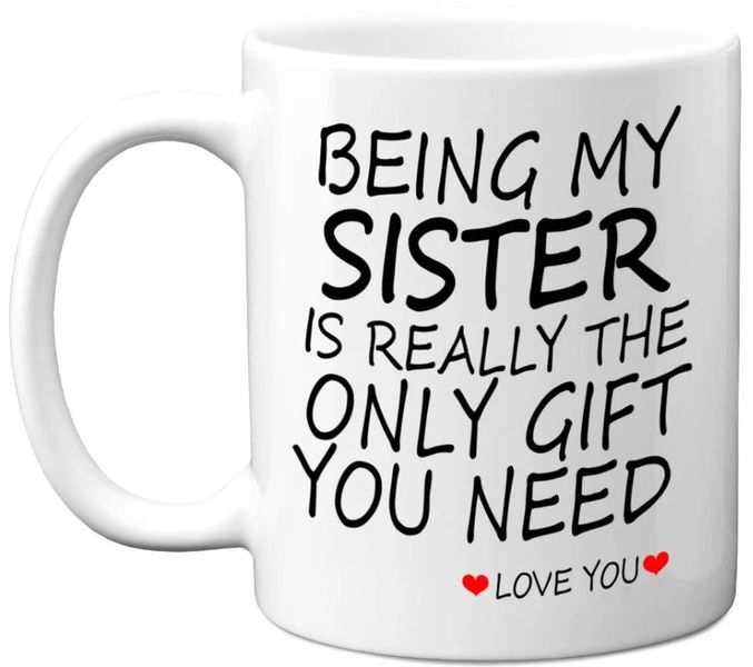 Being My Sister Birthday Christmas 11oz Ceramic Premium Coffee Mug
