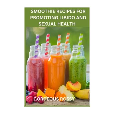 Smoothie Recipes for Promoting Libido and Sexual Health Shop