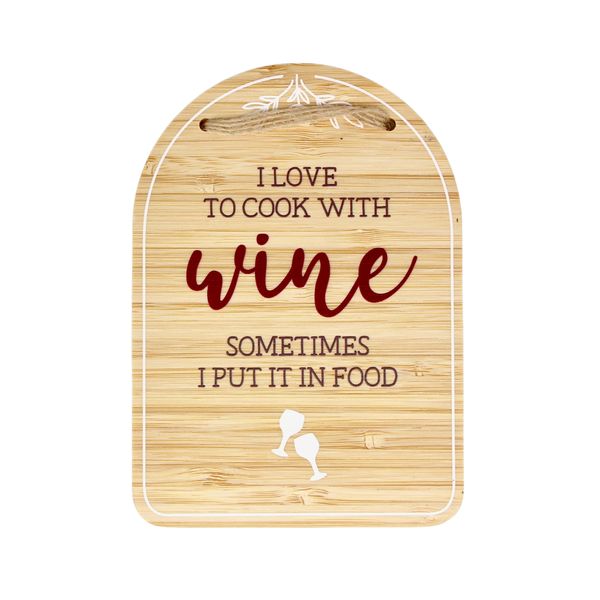 Plaque - I love to cook with Wine - sometimes I put it in food