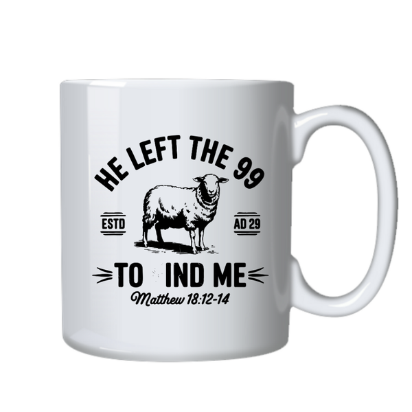 Jesus Lft the 99 for me Christian Theme Birthday Christmas Gift Cup Mug 402