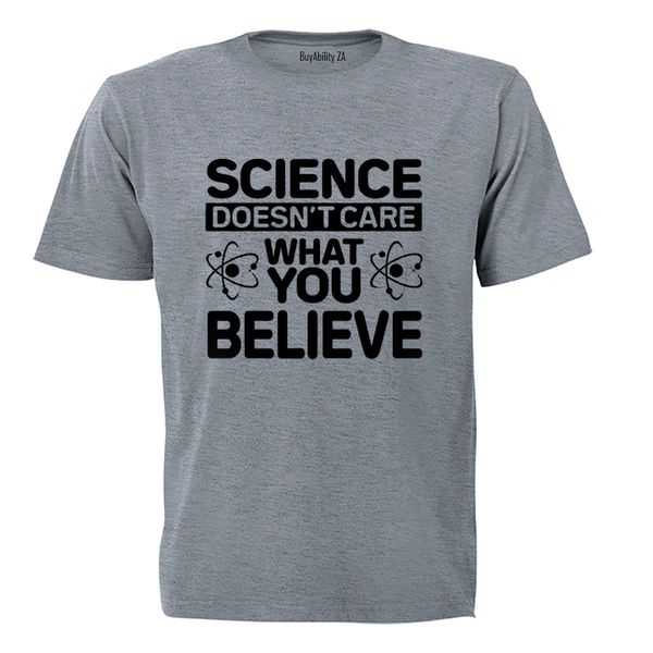 Science Doesn't Care - Adults - T-Shirt