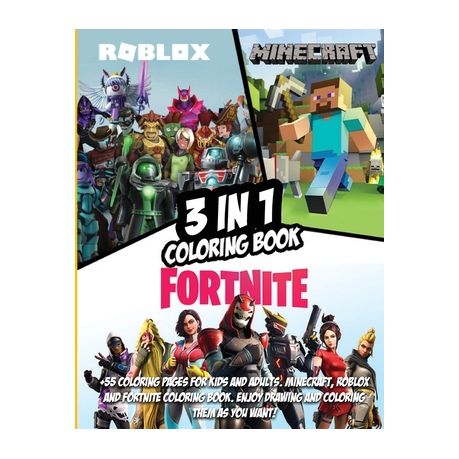 3 In 1 Fortnite Minecraft And Roblox Coloring Book 55 Coloring Pages For Kids And Adults Minecraft Roblox And Fortnite C Buy Online In South Africa Takealot Com - roblox minecraft fortnite