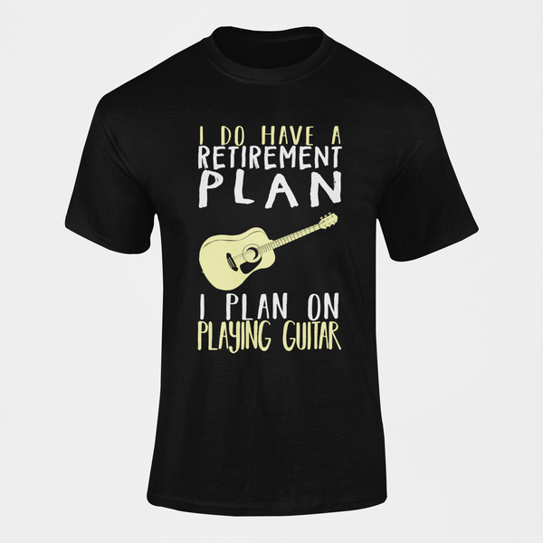I Do Have A Retirement Plan I Plan On Playing Guitar T-Shirt