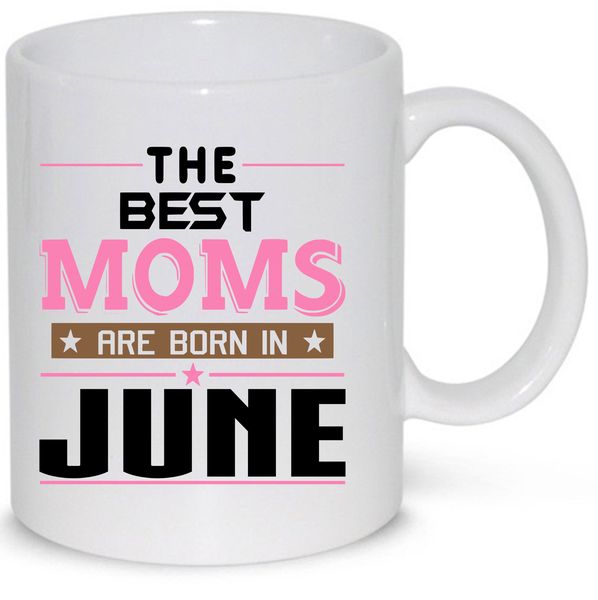 The Best Moms Are Born In June Gift Mug