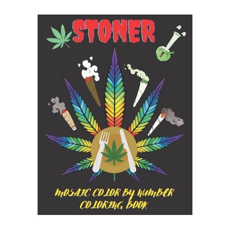Stoner Mosaic Color By Number Coloring Book: A Trippy Psychedelic Mosaic Coloring Book for 420 Weed Marijuana Lovers. (25 Color By Number Pages) [Book]