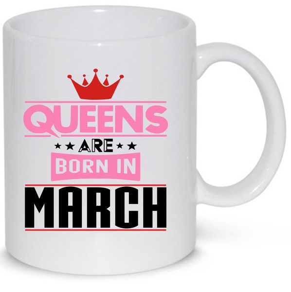 Queens Are Born in March Birthday Gift Mug