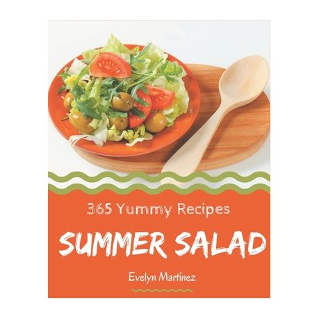 365 Yummy Summer Salad Recipes A Yummy Summer Salad Cookbook For Your Gathering Buy Online In South Africa Takealot Com