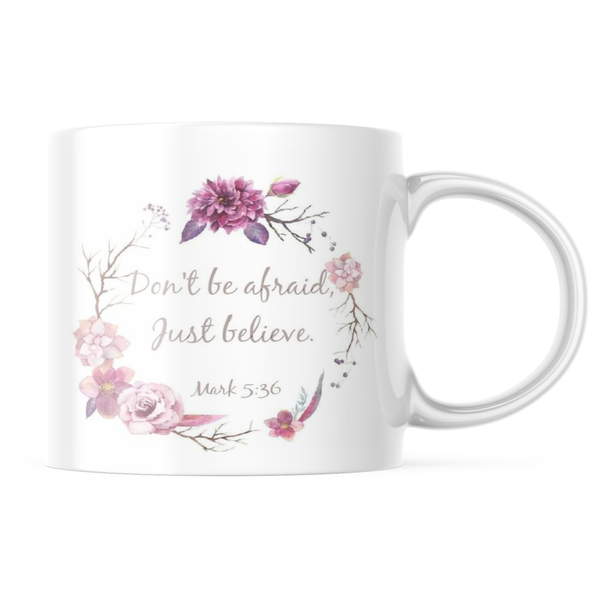 Don't Be Afraid Custom Printed Coffee Mug.
