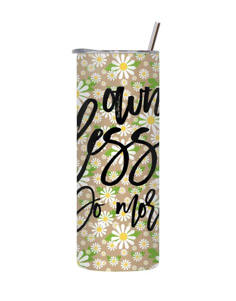 Own Less 20 Oz Tumbler with Lid Straw Motivational Words Graphic Gift 144
