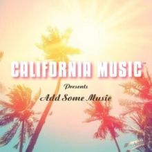 California Music Presents: Add Some Music (CD / Album)