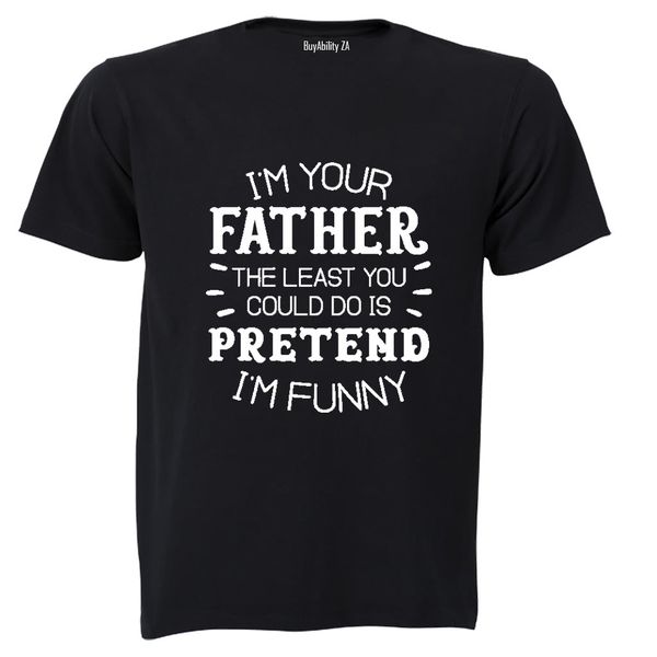 I'm Your Father - Funny - Adults - T-Shirt
