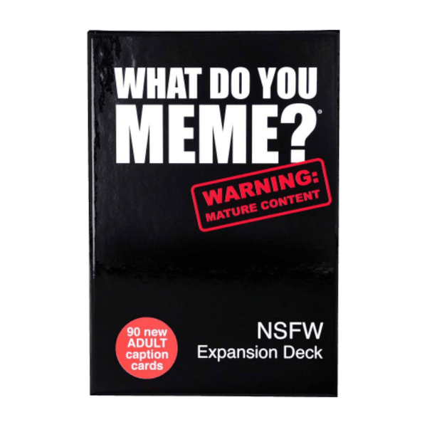 What Do You Meme? - New 90 Cards Adult Mature NSFW Expansion Pack