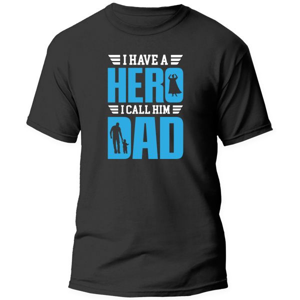 T-Shirt Printed - I have a Hero - I Call him Dad