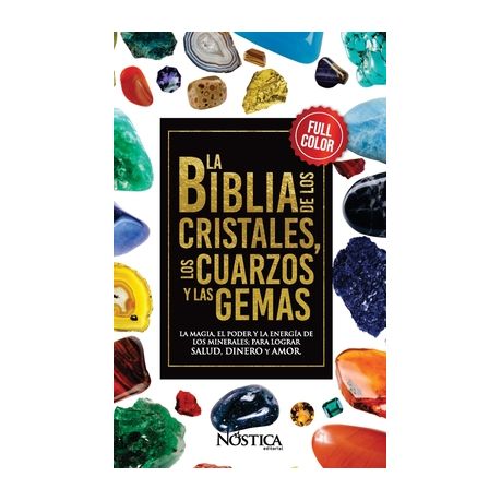 La biblia de los cristales, los cuarzos y las gemas - Nóstica Editorial