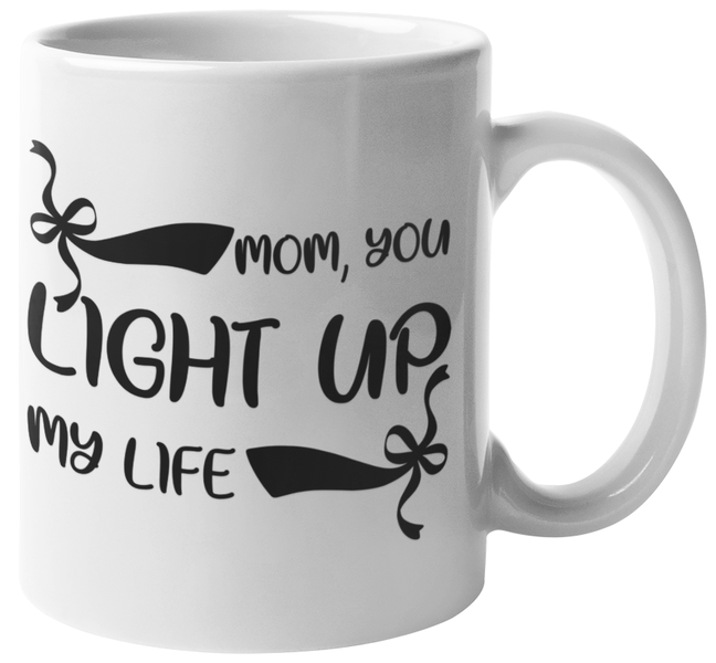 Mugmania - Mom You Light Up My Life Coffee Mug