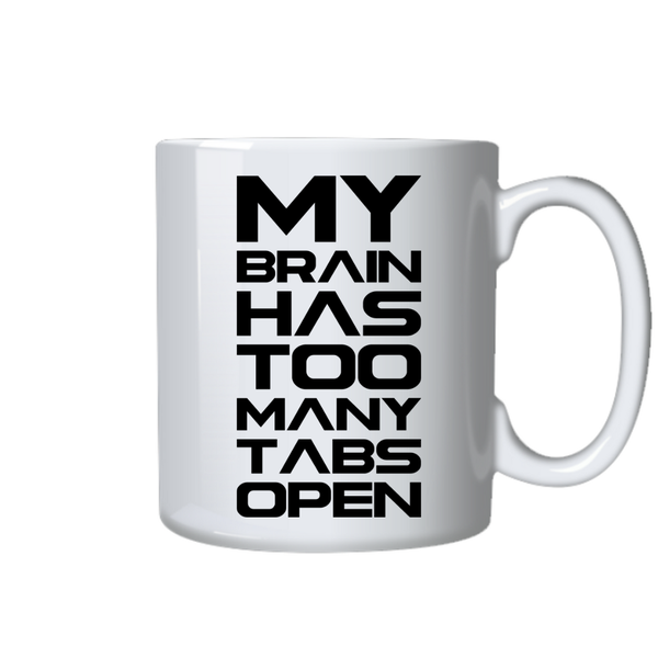 Computer Coffee Cup - My Brain Has Too Many Tabs Open