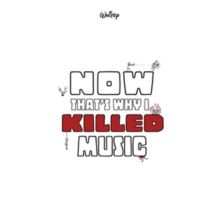 Now That's Why I Killed Music (CD / Album)