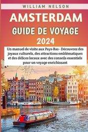 Amsterdam Guide De Voyage 2024: Un Manuel De Visite Aux Pays-Bas - D ...