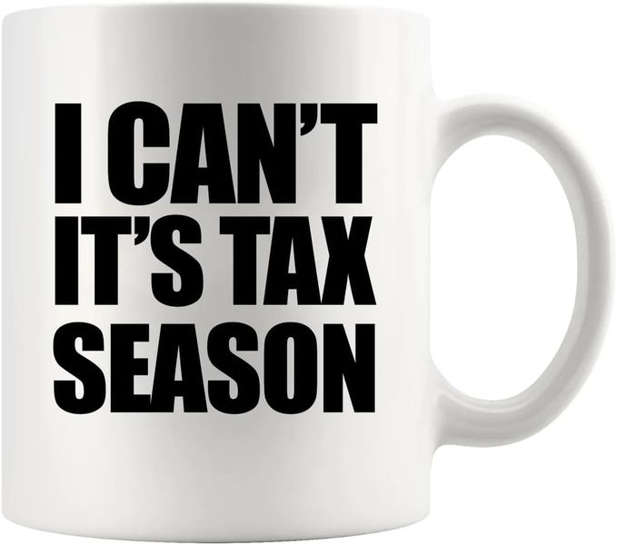 Tax season -father's day-mother's day-Valentines-Christmas Mug