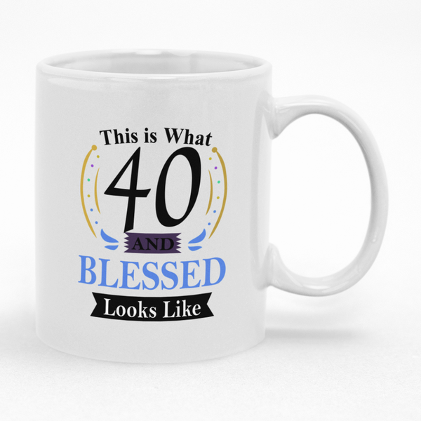 This Is What 40 And Blessed Looks Like Birthday Mug