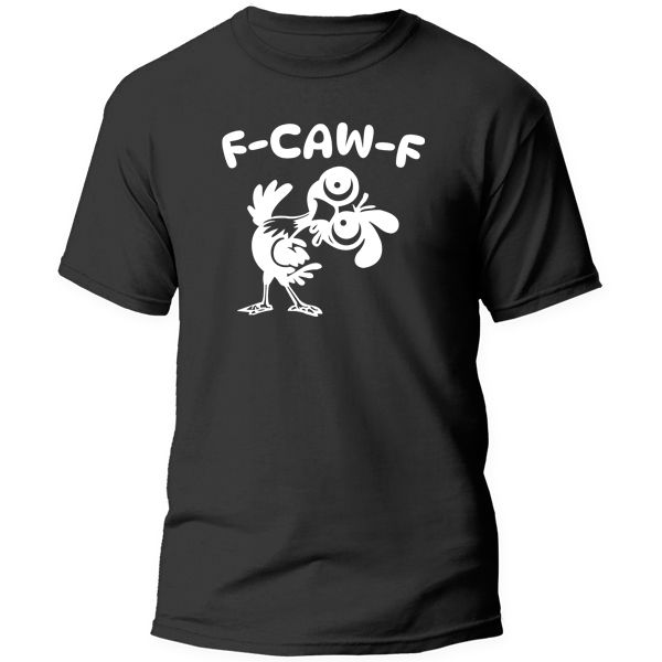 T-Shirt Printed Funny Sayings - F-Caw-F