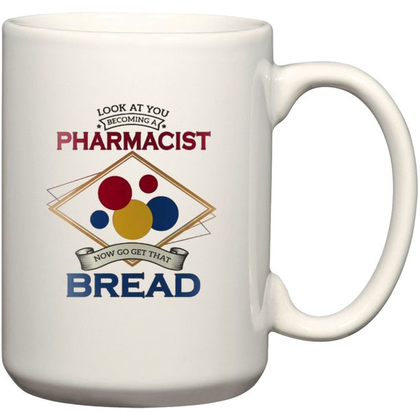 Pharmacist Now Get That Bread Birthday Christmas Graduation Gift Mug