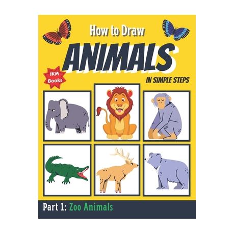How to Draw Animals in Simple Steps: Learn How to Draw 148 Different Animals  By a Simple Guide ( Part 1: How to Draw Zoo Animals) | Buy Online in South  Africa 
