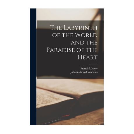 The Labyrinth of the World and The Paradise of the Heart