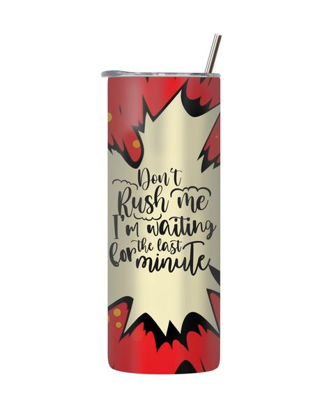 Rush 20 Oz Tumbler with Lid Straw Trendy Comic Sayings Graphic Present 212