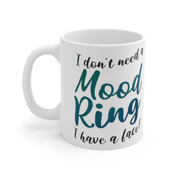 I Don't Need A Mood Ring I Have A Face