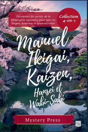 Manuel Ikigai, Kaizen, Hansei Et Wabi-Sabi: (Collection 4-en-1) D ...