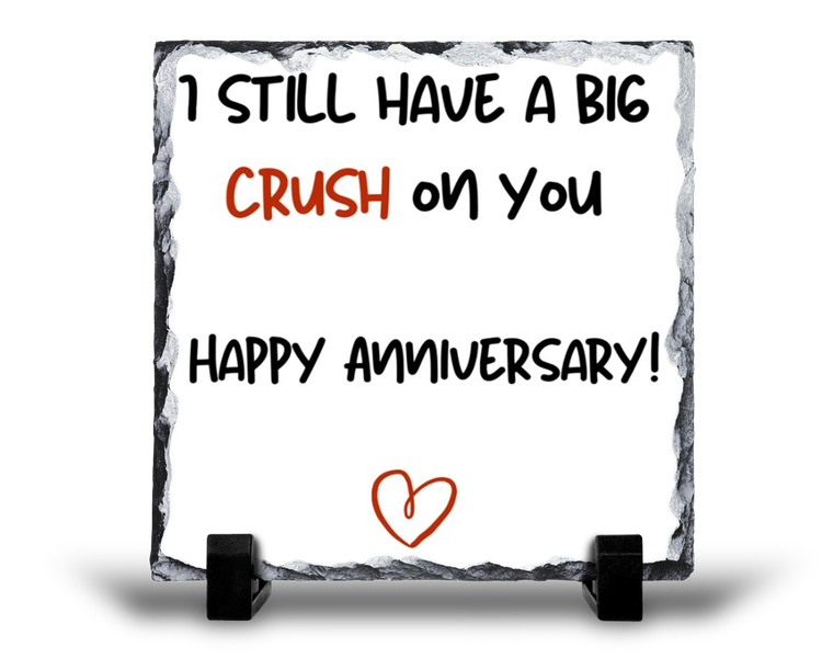 I Still Have A Big Crush On You Happy Anniversary Gift Rock Slate
