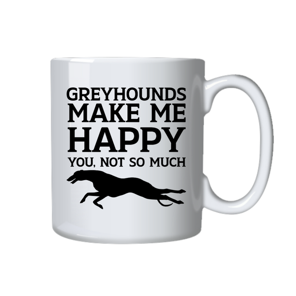 Dog Coffee Mug - Greyhounds Make Me Happy