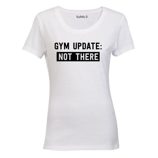 Gym Update: NOT THERE - Ladies - T-Shirt - Black