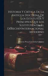 Historia Y Cr Tica De La Antigua Doctrina De Los Estatutos Y Principios ...