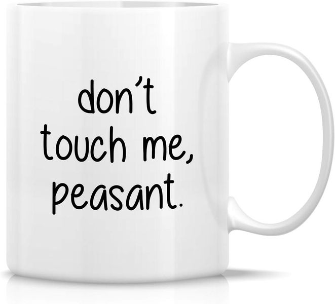 Don't touch me peasant-Father's day-Mother's day-Valentines-Christmas Mug